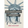 Unlearning Liberty: Campus Censorship and the End of American Debate - Hardcover