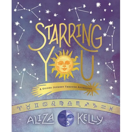 Starring You: A Guided Journey Through Astrology - Paperback