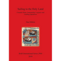 Sailing to the Holy Land: Crusader Ships, Seamanship, Logistics and Landing Operations - Paperback