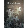 How We Know: Epistemology on an Objectivist Foundation - Hardcover