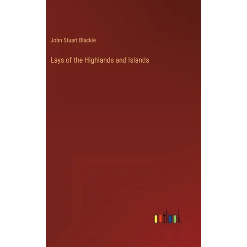 Lays of the Highlands and Islands - Hardcover