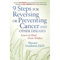 9 Steps for Reversing or Preventing Cancer and Other Diseases: Learn to Heal from Within - Paperback