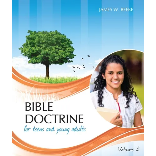 Bible Doctrine for Teens and Young Adults, Volume 3 - Hardcover