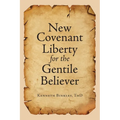 New Covenant Liberty for the Gentile Believer - Paperback