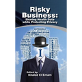 Risky Business: Sharing Health Data While Protecting Privacy - Hardcover