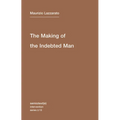 The Making of the Indebted Man: An Essay on the Neoliberal Condition - Paperback