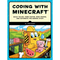 Coding with Minecraft: Build Taller, Farm Faster, Mine Deeper, and Automate the Boring Stuff - Paperback