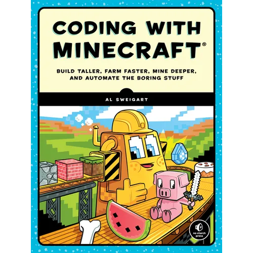 Coding with Minecraft: Build Taller, Farm Faster, Mine Deeper, and Automate the Boring Stuff - Paperback