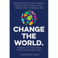 Never doubt that a small group of thoughtful, committed citizens can change the world. Indeed, it's the only thing that ever has.--Margaret Mead - Paperback