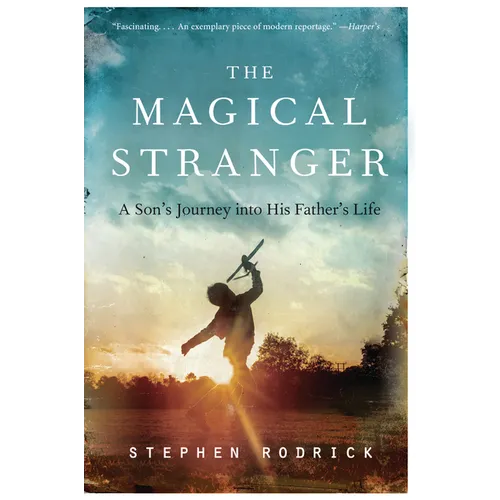 The Magical Stranger: A Son's Journey Into His Father's Life - Paperback