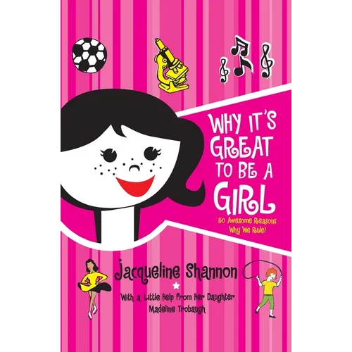 Why It's Great to Be a Girl: 50 Awesome Reasons Why We Rule! - Paperback