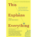 This Explains Everything: Deep, Beautiful, and Elegant Theories of How the World Works - Paperback