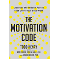 The Motivation Code: Discover The Hidden Forces That Drive Your Best Work - Hardcover
