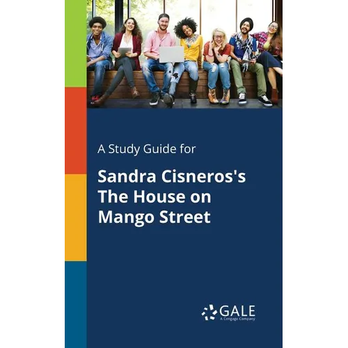 A Study Guide for Sandra Cisneros's The House on Mango Street - Paperback