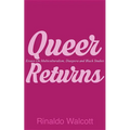 Queer Returns: Essays on Multiculturalism, Diaspora, and Black Studies - Paperback