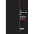 The Production of American Religious Freedom - Paperback