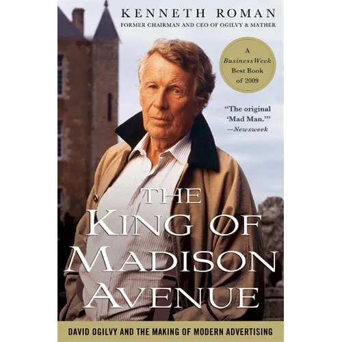 The King of Madison Avenue: David Ogilvy and the Making of Modern Advertising - Paperback