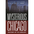 Mysterious Chicago: History at Its Coolest - Paperback