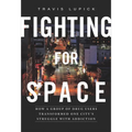 Fighting for Space: How a Group of Drug Users Transformed One City's Struggle with Addiction - Paperback