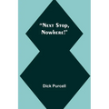 Next Stop, Nowhere! - Paperback