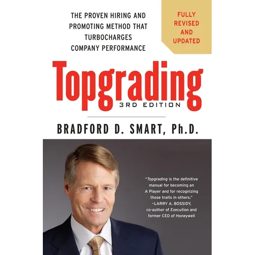 Topgrading: The Proven Hiring and Promoting Method That Turbocharges Company Performance - Hardcover