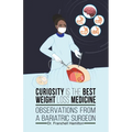 Curiosity is the Best Weight Loss Medicine: Observations from a Bariatric Surgeon - Paperback