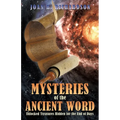 Mysteries of the Ancient Word: Unlocked Treasures Hidden for the End of Days - Paperback