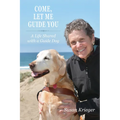 Come, Let Me Guide You: A Life Shared with a Guide Dog - Paperback