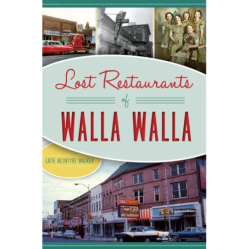 Lost Restaurants of Walla Walla - Paperback