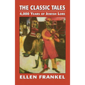The Classic Tales: 4,000 Years of Jewish Lore - Paperback