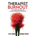 Therapist Burnout: Your Guide to Recovery and a Joyful, Sustainable Private Practice - Paperback
