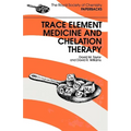 Trace Elements Medicine and Chelation Therapy - Paperback