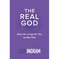 The Real God: How He Longs for You to See Him - Paperback