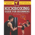 Kickboxing Guide For Beginners: A Step-By-Step Guide To Mastering Self Defense - Paperback