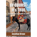 Of Course It's True [Except for a Couple of Lies] - Paperback