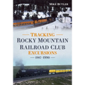 Tracking Rocky Mountain Railroad Club Excursions 1987-1990 - Paperback