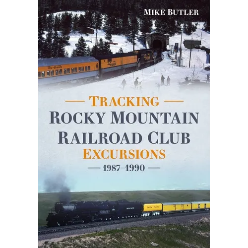 Tracking Rocky Mountain Railroad Club Excursions 1987-1990 - Paperback