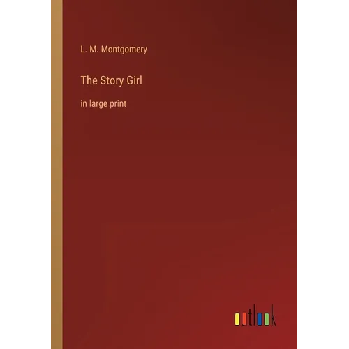The Story Girl: in large print - Paperback