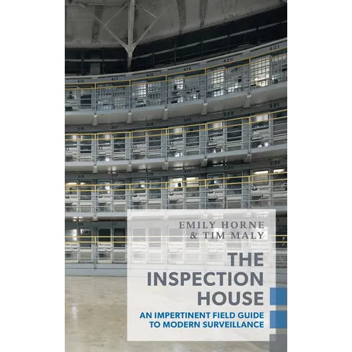 The Inspection House: An Impertinent Field Guide to Modern Surveillance - Paperback