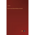 The First and Second Books of Euclid - Hardcover