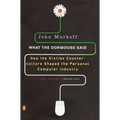 What the Dormouse Said: How the Sixties Counterculture Shaped the Personal Computer Industry - Paperback