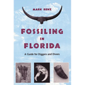 Fossiling in Florida: A Guide for Diggers and Divers - Paperback
