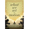 What We Set In Motion - Paperback