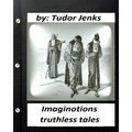 Imaginotions; truthless tales.By Tudor Jenks (Children's Classics) - Paperback