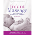 Infant Massage (Fourth Edition): A Handbook for Loving Parents - Paperback