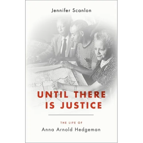 Until There Is Justice: The Life of Anna Arnold Hedgeman - Hardcover