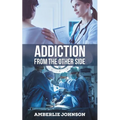 Addiction: From the Other Side - Paperback