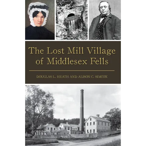 The Lost Mill Village of Middlesex Fells - Paperback