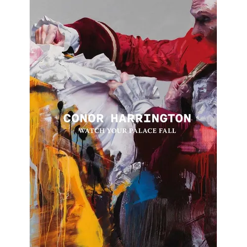 Conor Harrington: Watch Your Palace Fall - Hardcover