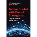 Getting Started with Project Management: Managing Projects in Small Bites - Paperback